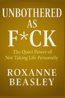 Unbothered As Fck: The Quiet Power of Not Taking Life Personally B0FKS6KP71 Book Cover