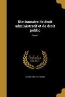 Dictionnaire de droit administratif et de droit public Volume 1 1361837519 Book Cover