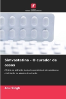 Simvastatina - O curador de ossos: Eficácia da aplicação local pós-operatória de sinvastatina na cicatrização de alvéolos de extração (Portuguese Edition) 6207656954 Book Cover