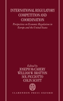 International Regulatory Competition and Coordination: Perspectives on Economic Regulation in Europe and the United States 0198260350 Book Cover