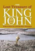 The Lost Treasure of King John: The Fenland's Greatest Mystery 1907516336 Book Cover