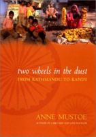 Two Wheels in the Dust: From Kathmandu to Kandy 0753506718 Book Cover