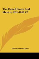 The United States And Mexico, 1821-1848 V2 1432654500 Book Cover