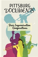 Pittsburg Documents: Jazz Improvisation Compositions: Historical Stories Of Jazz B09CKWDT5H Book Cover