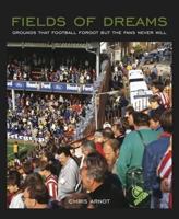 Fields of Dreams: Grounds that football forgot but the fans never will 1908779012 Book Cover