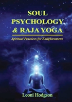 Soul Psychology & Raja Yoga: Spiritual Practices for Enlightenment 064830129X Book Cover