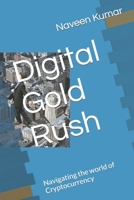 Digital Gold Rush: Navigating the world of Cryptocurrency B0CKQRJRMZ Book Cover