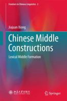 Chinese Middle Constructions: Lexical Middle Formation 9811061866 Book Cover