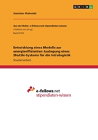 Entwicklung eines Modells zur energieeffizienten Auslegung eines Shuttle-Systems f�r die Intralogistik 3346654672 Book Cover