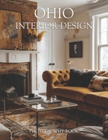 Ohio Interior Design Photography Book: Discover The Heart Of Midwestern Elegance With Captivating Portraits Of Ohio Living Spaces And Architectural Beauty B0GW1NW4NL Book Cover
