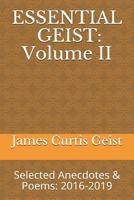 Essential Geist: Volume II: Selected Anecdotes & Poems: 2016-2019 1798743574 Book Cover