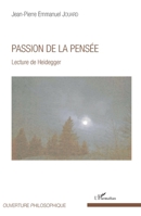 Passion de la pensée: Lecture de Heidegger (Ouverture Philosophique) (French Edition) 2343133751 Book Cover