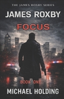 James Roxby: Focus B0F8P2KZT4 Book Cover