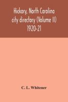 Hickory, North Carolina city directory (Volume II) 1920-21 9354042872 Book Cover