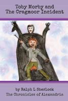 Toby Morby and The Cragmoor Incident 1999815017 Book Cover