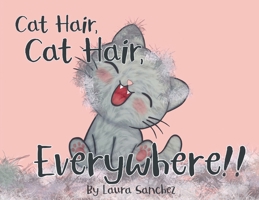 Cat Hair, Cat Hair, Everywhere! 1953978134 Book Cover