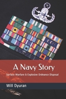 A Navy Story: Surface Warfare & Explosive Ordnance Disposal B093RV4WVK Book Cover