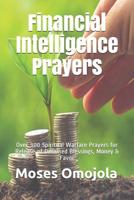 Financial Intelligence Prayers: Over 300 Spiritual Warfare Prayers for Release of Detained Blessings, Money & Favor 1095735977 Book Cover
