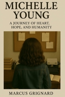 Michelle Young - A Journey of Heart, Hope, and Humanity B0F9WYRXFN Book Cover