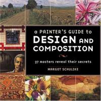 A Painter's Guide to Design and Composition: 27 Masters Reveal Their Secrets 1581806434 Book Cover