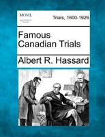 Famous Canadian Trials 1287354416 Book Cover