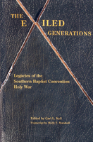 The Exiled Generations: Legacies of the Southern Baptist Convention Holy Wars 1621901122 Book Cover
