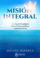 Mision Integral: Un Nuevo Paradigma Para El Pentecostalismo Latinoamericano 1948578026 Book Cover