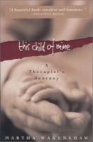 This Child of Mine: A Therapist's Journey 0967473608 Book Cover