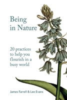 Being in Nature: 20 practices to help you flourish in a busy world 1739840402 Book Cover