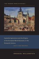 The Modern World-System I: Capitalist Agriculture and the Origins of the European World-Economy in the Sixteenth Century (Studies in Social Discontinuity) 0127859225 Book Cover