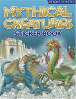 Mythical Creatures: Sticker Book [With Sticker] 1845101197 Book Cover