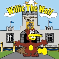 Willie The Wolf Goes To Wunderbar World 1688042288 Book Cover