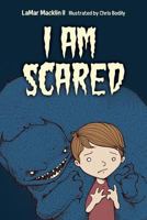 I Am Scared 1482068788 Book Cover