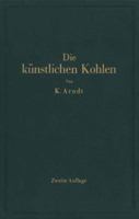 Die Kunstlichen Kohlen Fur Elektrische Ofen, Elektrolyse Und Elektrotechnik 3642894887 Book Cover