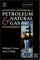 Standard Handbook of Petroleum and Natural Gas Engineering, Second Edition 0750677856 Book Cover