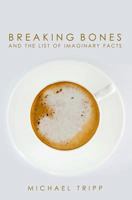 Breaking Bones and the List of Imaginary Facts 1475099908 Book Cover