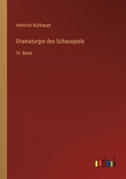 Dramaturgie des Schauspiels: IV. Band 3368607960 Book Cover