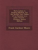 Porta Latina: A Reading Method, for the Second Year; Fables of La Fontaine in a Latin Version - Primary Source Edition 1019019239 Book Cover