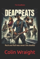 The DeadBeats: Rock and Roll was never this deadly! B0CFCVYN2L Book Cover