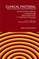 Clinical Pastoral Training, Education, and Transformation: The First Fifty Years of Learning through Supervised Encounter with "Living Human ... about The Second Fifty Years 1957994010 Book Cover