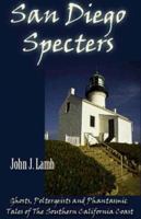 San Diego Specters: Ghosts, Poltergeists and Phantastic Tales 0932653324 Book Cover