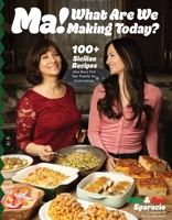 Ma, What Are We Making Today?: 100 Sicilian Recipes That Have Fed Our Family for Generations B0G5Q3PX9M Book Cover