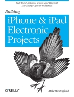 Building iPhone and iPad Electronic Projects: Real-World Arduino, Sensor, and Bluetooth Low Energy Apps in techBASIC 1449363504 Book Cover