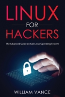 Linux for Hackers: The Advanced Guide on Kali Linux Operating System 1913842061 Book Cover