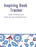Inspiring Book Tracker: Quotes & feelings log for people who read motivational books. B083XTGNY9 Book Cover