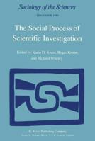 The Social Process of Scientific Investigation (Sociology of the Sciences Yearbook) 9027711755 Book Cover