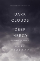 Dark Clouds, Deep Mercy: Discovering the Grace of Lament 1433561484 Book Cover