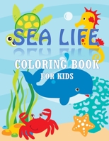 Sea Life Coloring Book For Kids: Cute Under The Ocean Creatures, Sea Animals Giant Activity Books / Perfect Gift for Boys & Girls Ages 4-8/ 30 Single ... Life Adorable Illustrations Colouring Pages B088B579PJ Book Cover