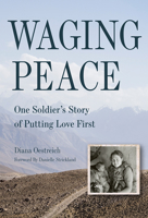 Waging Peace: One Soldier's Story of Putting Love First 1506463703 Book Cover