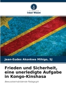 Frieden und Sicherheit, eine unerledigte Aufgabe in Kongo-Kinshasa 6204115928 Book Cover